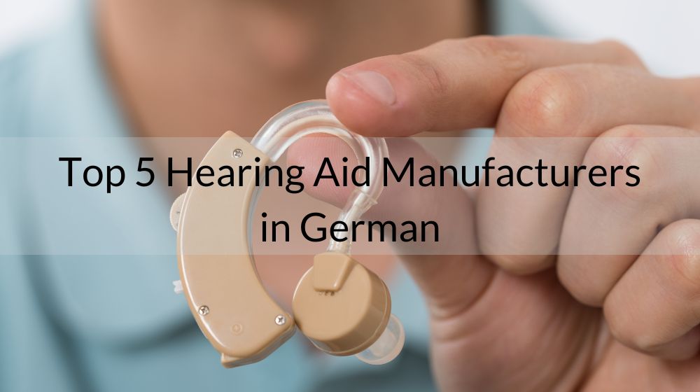 Top 5 Hearing Aid Manufacturers in German Earsmate